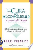 Libro La cura del alcoholismo y otras adicciones