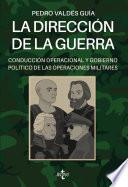 Libro La dirección de la guerra: conducción operacional y gobierno político de las operaciones militares