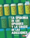 Libro La epidemia de los opioides y la crisis de las adicciones (The Opioid Epidemic and the Addiction Crisis)