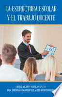 Libro La Estructura Escolar Y El Trabajo Docente