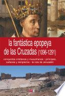 Libro La Fantástica Epopeya de Las Cruzadas (1096-1291)