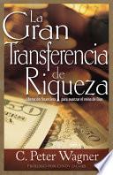 Libro La Gran Transferencia de Riqueza: Liberación Financiera Para Avanzar El Reino de Dios