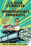 Libro La Guía Completa para Emprendedores Primerizos