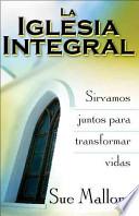 Libro La Iglesia Integral /the Equipping Church