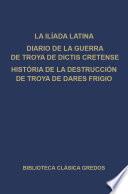 Libro La Ilíada latina. Diario de la guerra de Troya de Dictis Cretense. Historia de la destrucción de Troya de Dares Frigio.