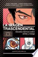 Libro La imagen trascendental: estudios teóricos sobre anime y manga