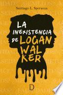 Libro La inexistencia de Logan Walker