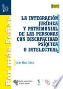 Libro La Integración jurídica y patrimonial de las personas con discapacidad psíquica o intelectual