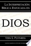 Libro La Interpretación Bíblica Enfocada en Dios