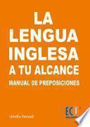 Libro La lengua inglesa a tu alcance. Manual de preposiciones y conjunciones