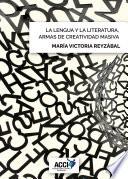 Libro La lengua y la literatura, armas de creatividad masiva