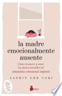 Libro LA MADRE EMOCIONALMENTE AUSENTE