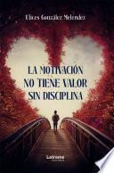 Libro La motivación no sirve sin disciplina