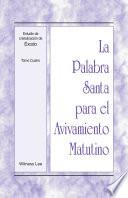 Libro La Palabra Santa para el Avivamiento Matutino - Estudio de cristalización de Éxodo Tomo 4