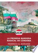 Libro La primera bandera radical de Córdoba