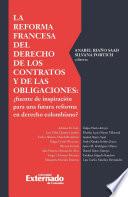 Libro La reforma francesa del derecho de los contratos y de las obligaciones: ¿fuente de inspiración para una futura reforma en derecho colombiano?