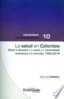 Libro La Salud en Colombia: Entre el derecho a la salud y la racionalidad económica del mercado, 1993-2015