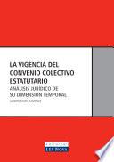 Libro La vigencia del convenio colectivo estatutario. Análisis jurídico de su dimensión temporal (e-book)