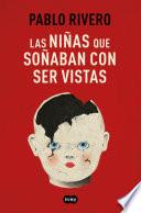 Libro Las niñas que soñaban con ser vistas / Girls Who Wanted to Be Seen