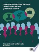 Libro Las representaciones sociales: Universidad, Género y Mercado Laboral