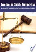 Libro Lecciones de Derecho Administrativo (Acto administrativo, procedimiento y recursos administrativos y contencioso-administrativos)
