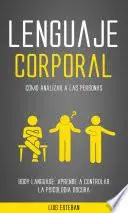 Libro Lenguaje Corporal: Cómo Analizar A Las Personas (Body Language: Aprende a Controlar la Psicologia Oscura)