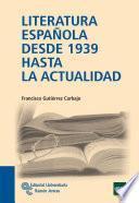 Libro Literatura española desde 1939 hasta la actualidad