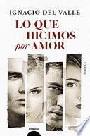 Libro Lo que hicimos por amor