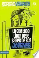 Libro Lo que todo lider debe saber de sus jovenes / What Every Leader Should Know of Their Young