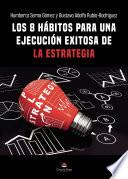 Libro Los 8 hábitos para una ejecución exitosa de la estrategia