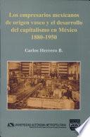 Libro Los empresarios mexicanos de origen vasco y el desarrollo del capitalismo en México, 1880-1950
