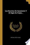 Libro Los Escritos De Sarmiento Y El Siglo De Feijóo...