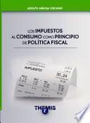 Libro Los Impuestos al Consumo como Principio de Política Fiscal