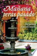 Libro Manana Seras Pasado / Tomorrow You'll Be Past