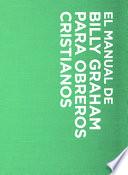 Libro Manual de Billy Graham Para Obreros Cristianos = Billy Graham Handbook for Christians
