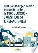 Libro Manual de organización e ingeniería de la producción y gestión de operaciones