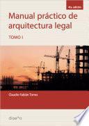 Libro Manual práctico de arquitectura legal. Tomo I
