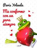 Libro Me conformo con un para siempre