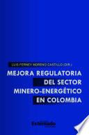 Libro Mejora Regulatoria del sector Minero Energético en Colombia