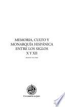 Libro Memoria, culto y monarquía hispánica entre los siglos X y XII