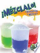 Libro Mezclalo! Disolucion O Mezcla? (Mix It Up! Solution or Mixture)
