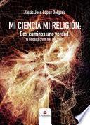 Libro Mi ciencia, mi religión
