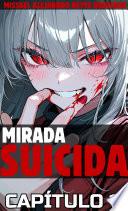 Libro Mirada Suicida. Parte 11. Final. (Novela ligera)