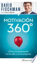 Libro Motivación 360° Cómo incrementarla en la vida y en la empresa