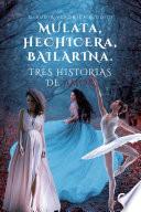 Libro MULATA, HECHICERA, BAILARINA. TRES HISTORIAS DE AMOR