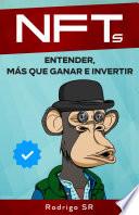 Libro NFTS ENTENDER , MÁS QUE GANAR E INVERTIR