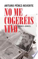 Libro No me cogeréis vivo (2001-2005)