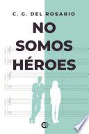 Libro No somos héroes