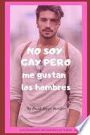 Libro No Soy Gay Pero Me Gustan Los Hombres