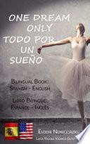 Libro One Dream Only / Todo por un sueño (Bilingual book: Spanish - English)